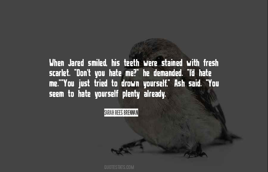You Hate Yourself Quotes #478706