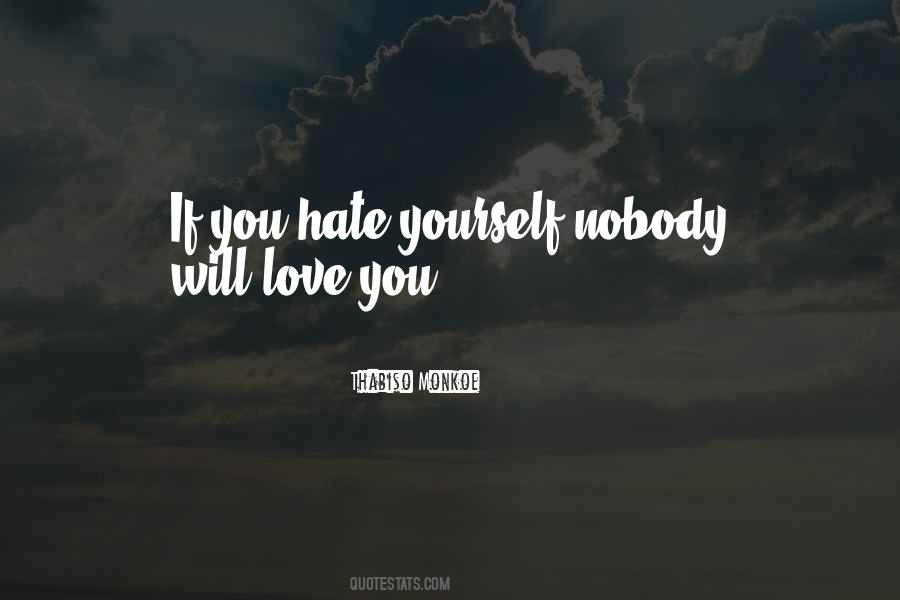 You Hate Yourself Quotes #511618