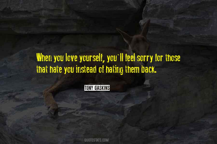 You Hate Yourself Quotes #641777