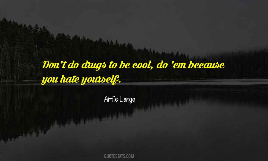 You Hate Yourself Quotes #675937