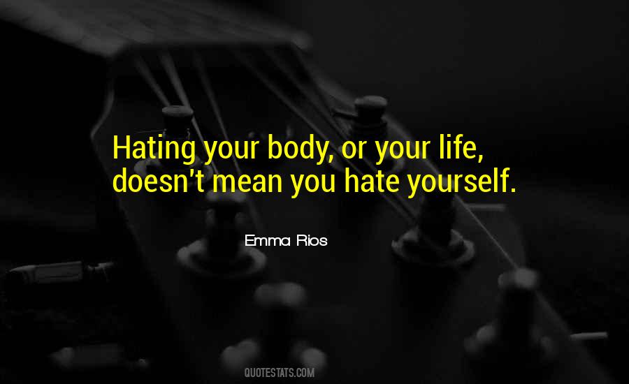 You Hate Yourself Quotes #885917