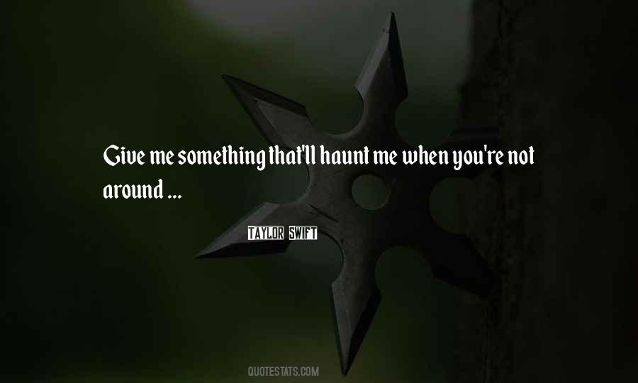 You Haunt Me Quotes #1569963