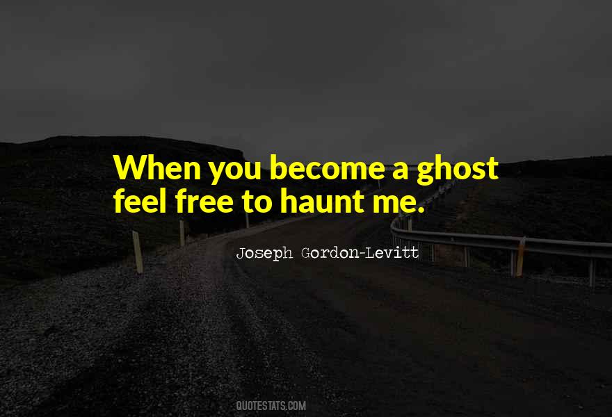 You Haunt Me Quotes #298694