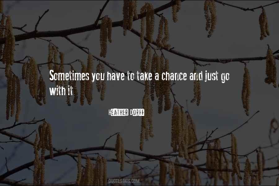 You Have A Chance Quotes #17775