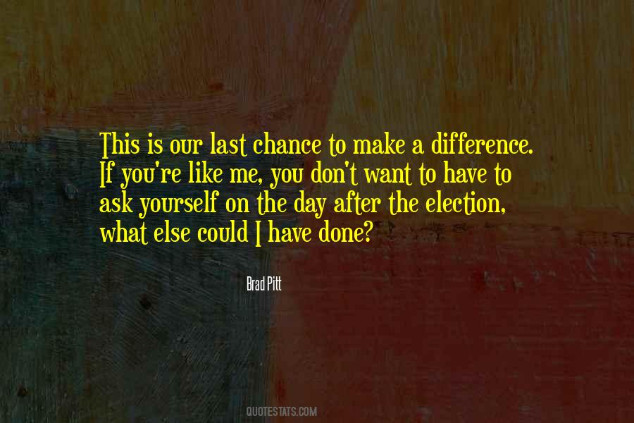 You Have A Chance Quotes #282734