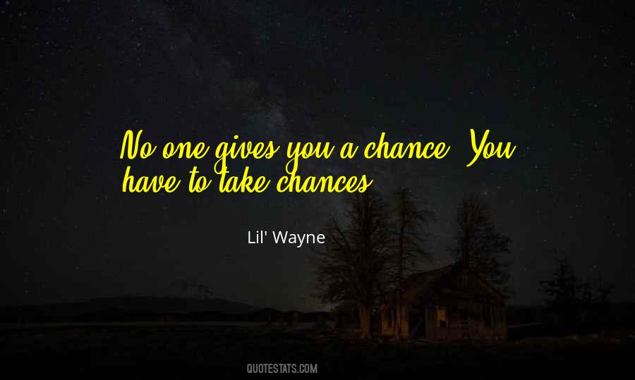 You Have A Chance Quotes #60396