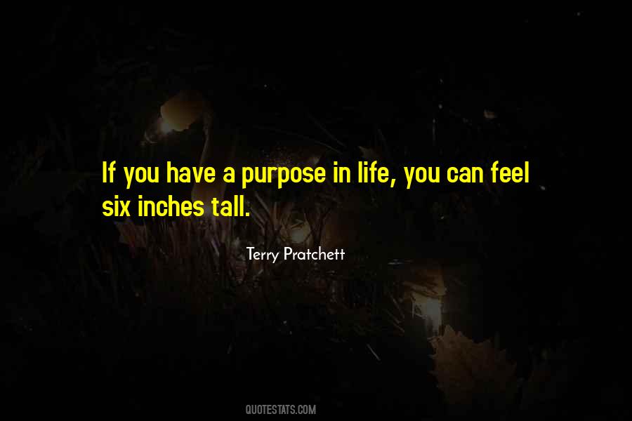 You Have A Purpose In Life Quotes #1762820