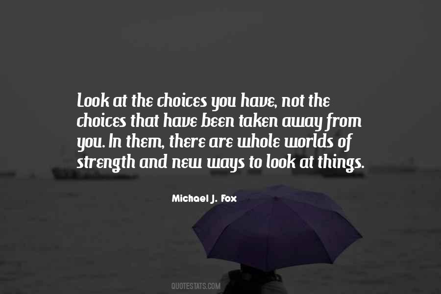You Have Choices Quotes #225146