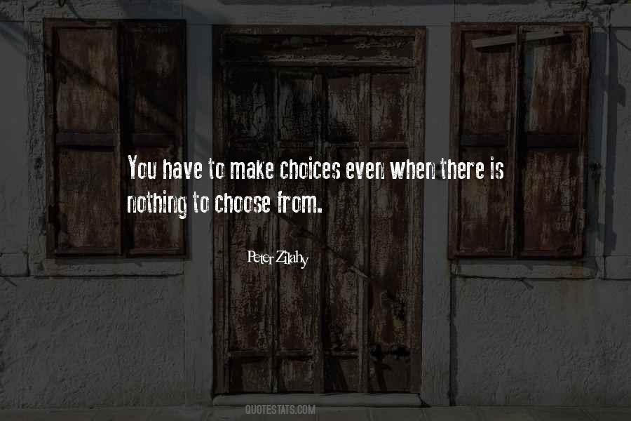 You Have Choices Quotes #34412