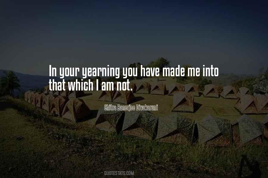 You Have Made Me Quotes #378746