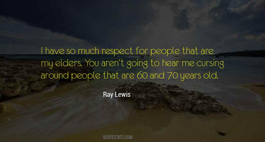 You Have My Respect Quotes #365763