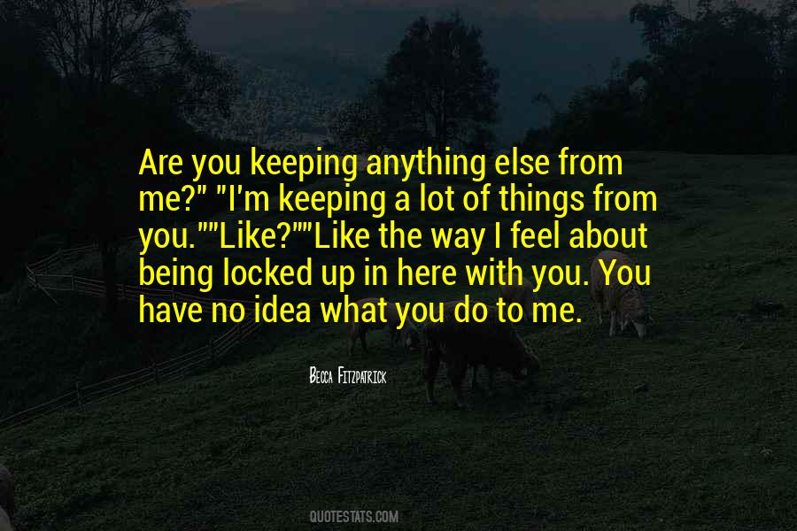 You Have No Idea What You Do To Me Quotes #392171