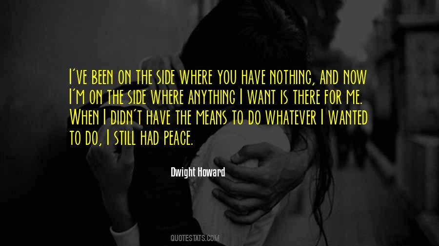 You Have Nothing I Want Quotes #384205