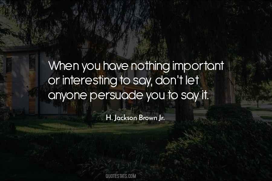 You Have Nothing To Say Quotes #969086