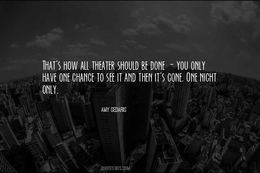 You Have One Chance Quotes #1011840