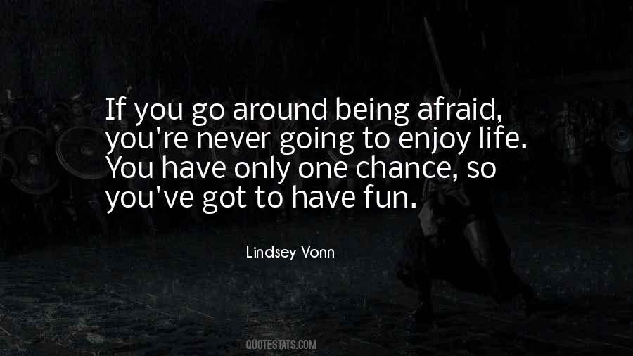 You Have One Chance Quotes #1475180