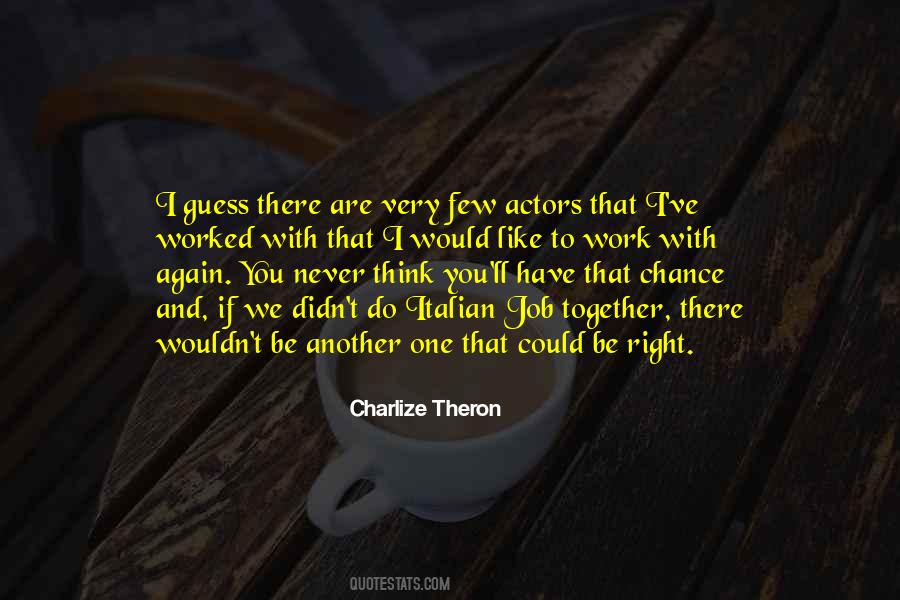 You Have One Chance Quotes #1630447