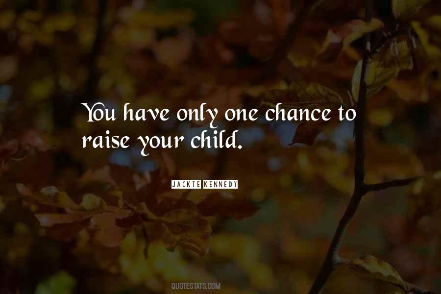 You Have One Chance Quotes #400146