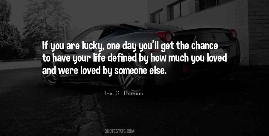 You Have One Chance Quotes #589732