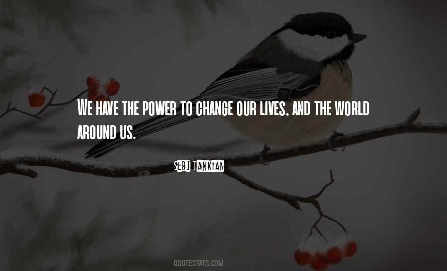 You Have The Power To Change The World Quotes #201136