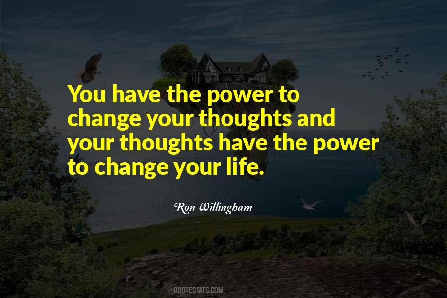 You Have The Power To Change Your Life Quotes #601480