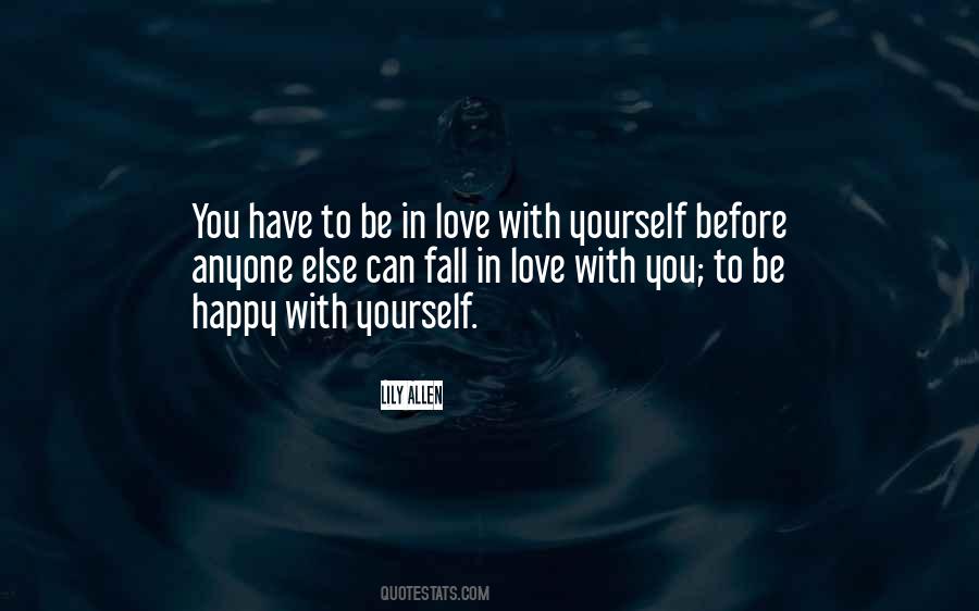 You Have To Be Happy With Yourself Quotes #408963