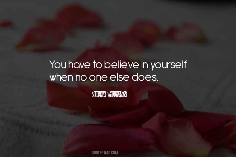 You Have To Believe In Yourself Quotes #1162319