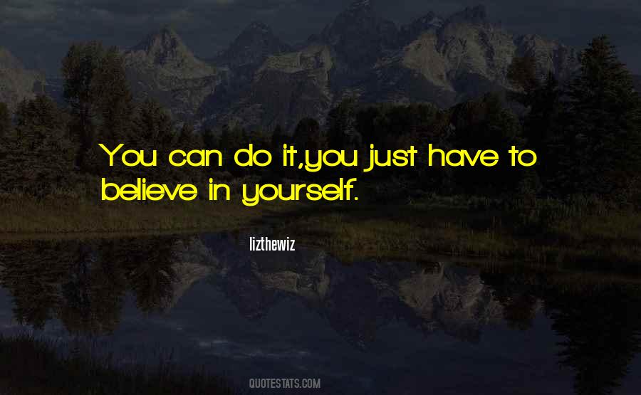 You Have To Believe In Yourself Quotes #24340