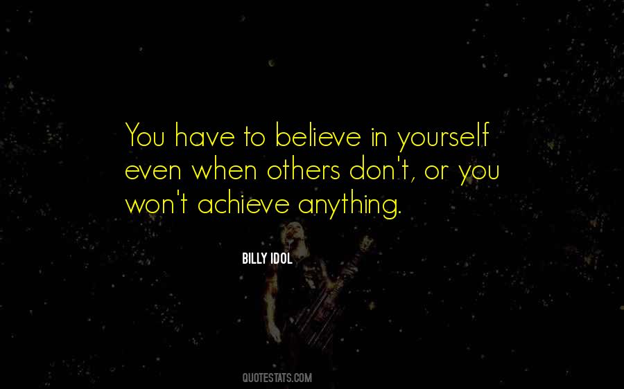 You Have To Believe In Yourself Quotes #644388