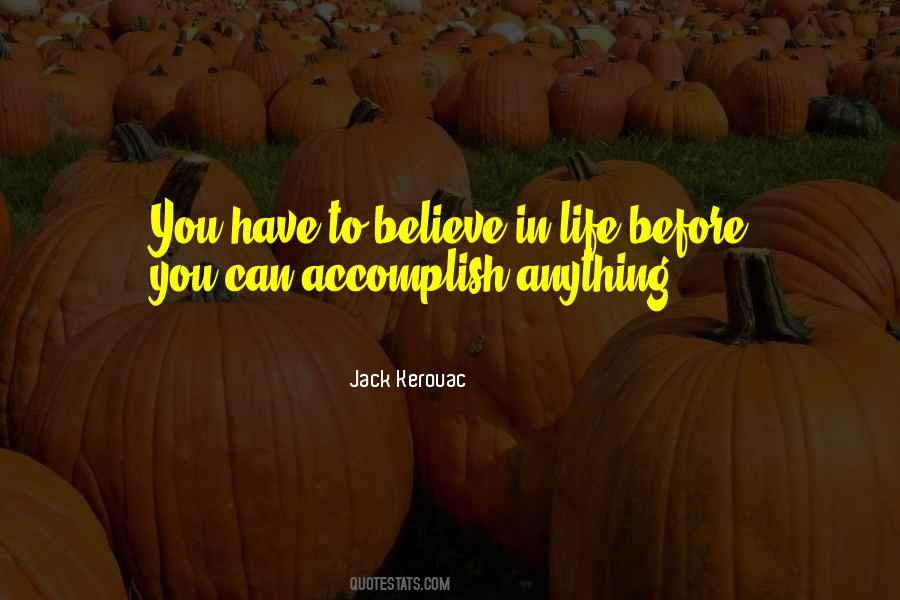 You Have To Believe Quotes #1007195