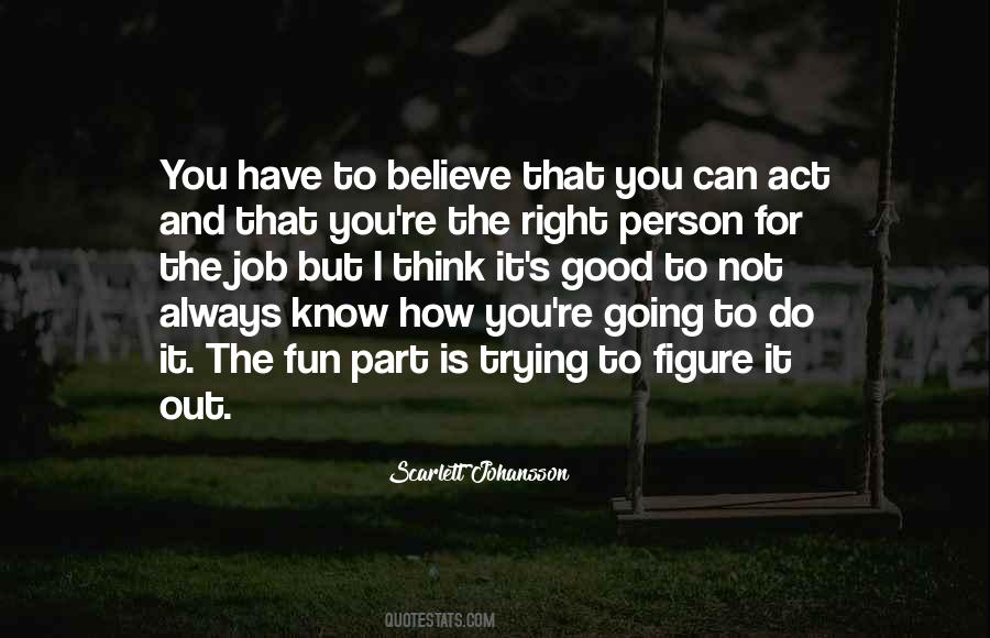 You Have To Believe Quotes #1219194