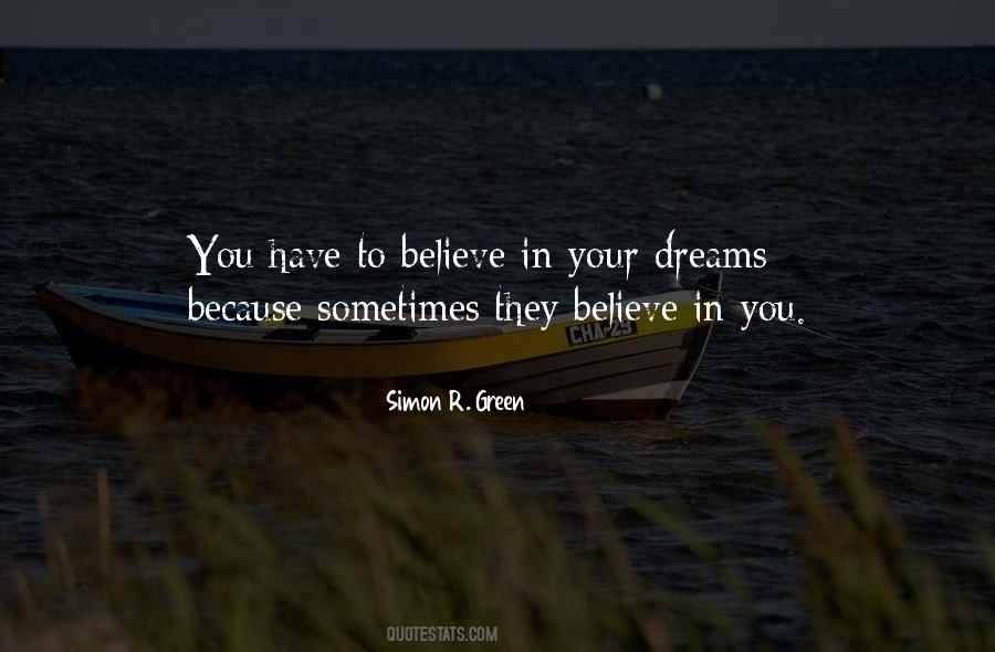 You Have To Believe Quotes #1390740