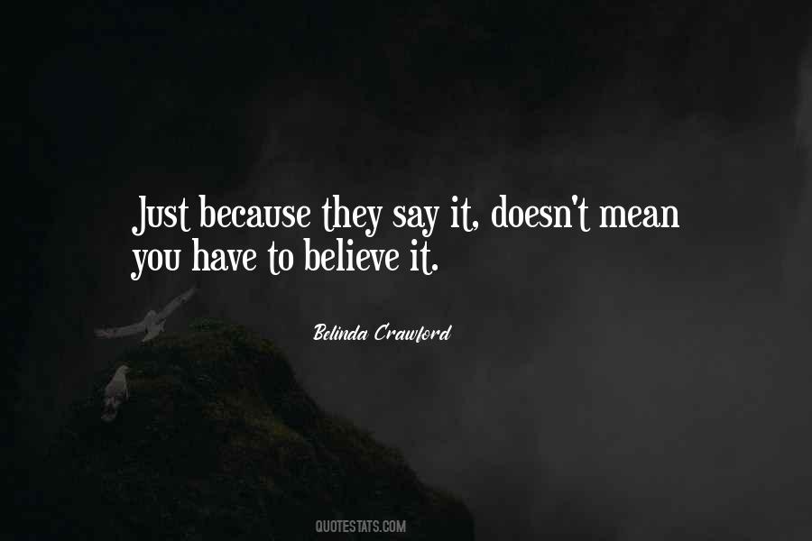 You Have To Believe Quotes #1559120