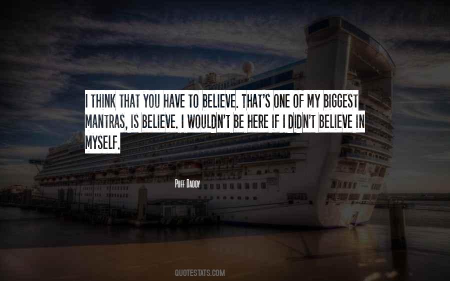 You Have To Believe Quotes #1583754