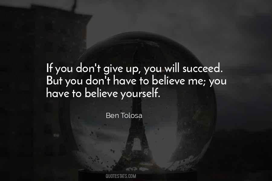 You Have To Believe Quotes #1711630