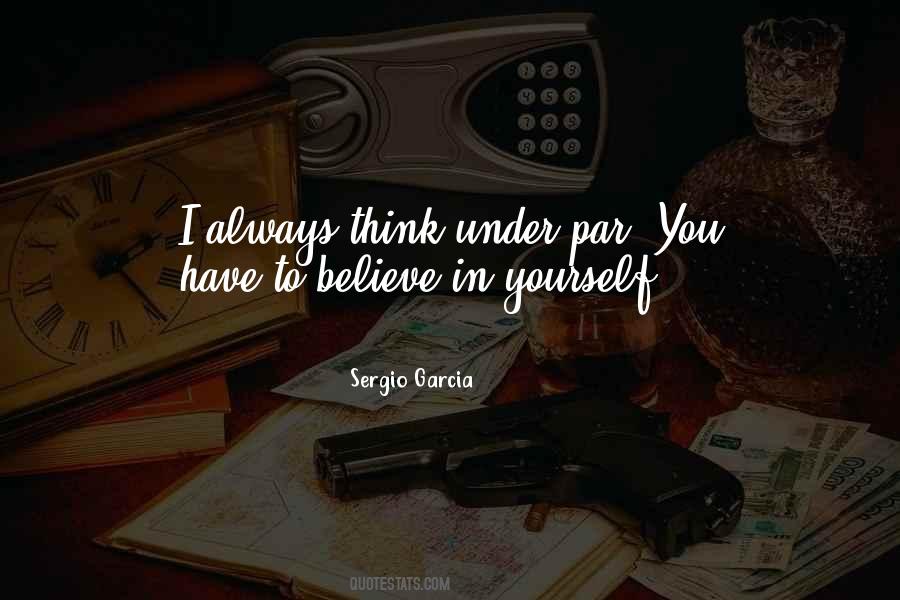 You Have To Believe Quotes #1806862