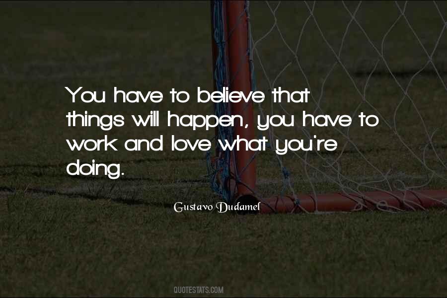 You Have To Believe Quotes #1852014