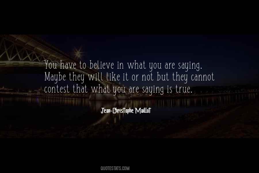 You Have To Believe Quotes #1854898