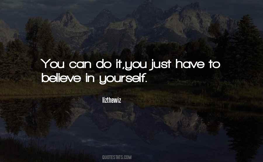 You Have To Believe Quotes #24340 You Have To Believe Quotes #24340