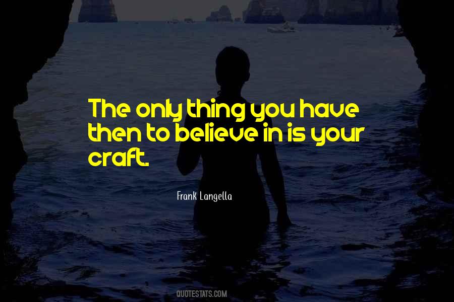 You Have To Believe Quotes #2679 You Have To Believe Quotes #2679