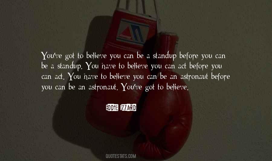 You Have To Believe Quotes #965746