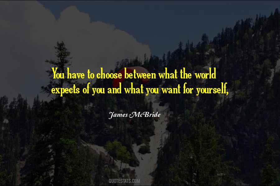 You Have To Choose Quotes #1294362