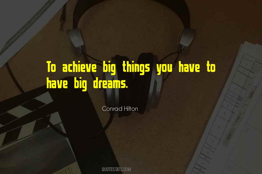 You Have To Dream Big Quotes #1714719