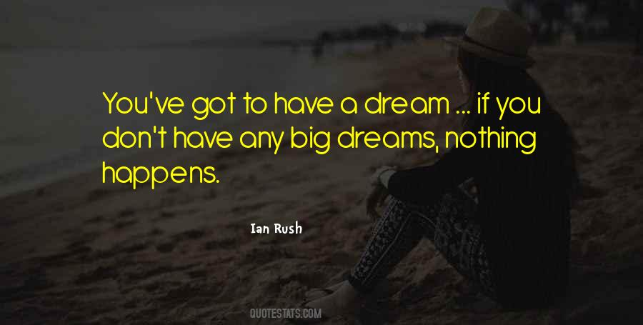 You Have To Dream Big Quotes #681095