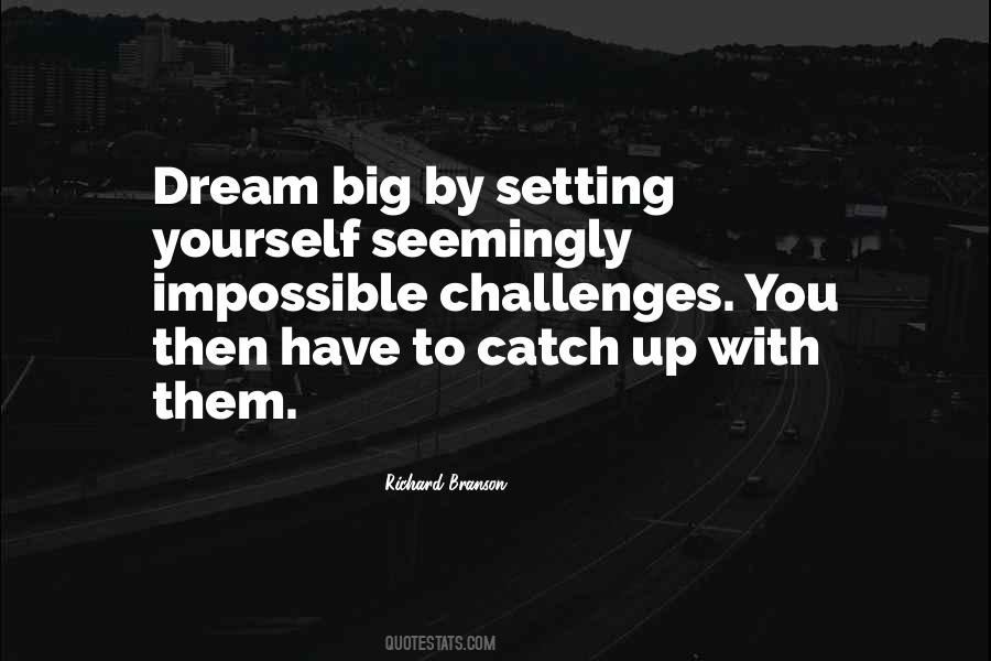 You Have To Dream Big Quotes #894796