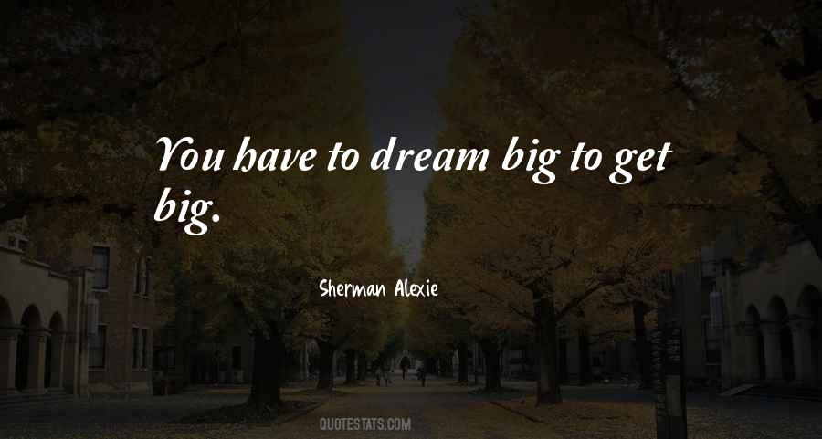 You Have To Dream Quotes #420347