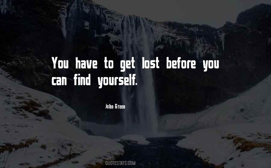 You Have To Find Yourself Quotes #515160