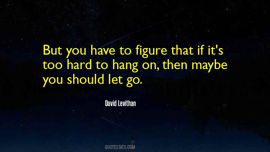 You Have To Go Quotes #15992 You Have To Go Quotes #15992