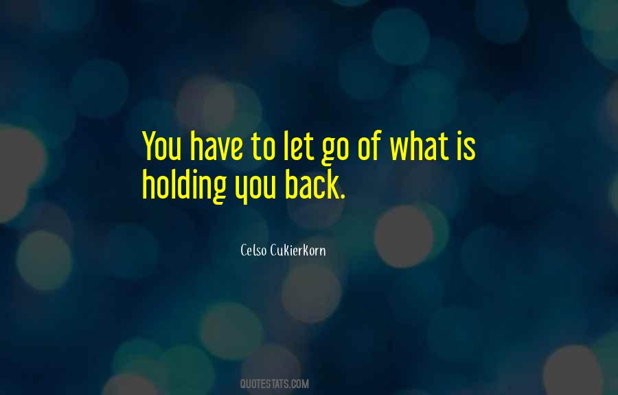 You Have To Let Go Quotes #597711