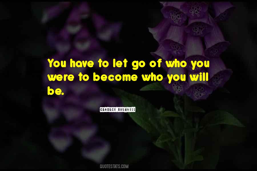 You Have To Let Go Quotes #916447